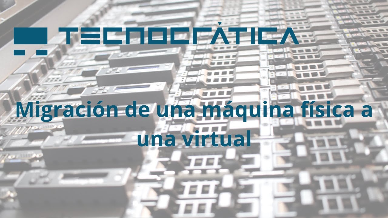 Migración de una máquina física a una virtual