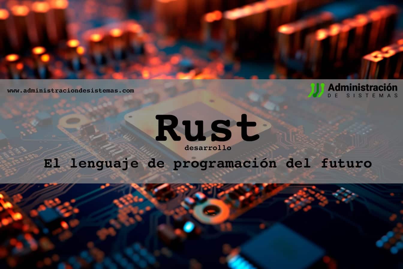 Rust: El lenguaje de programación del futuro - Administración de Sistemas